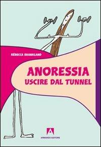 Anoressia. Uscire dal tunnel - Rébecca Shankland - copertina