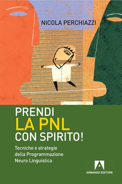 Prendi la PNL con spirito! Tecniche e strategie della programmazione neuro linguistica - Nicola Perchiazzi - ebook