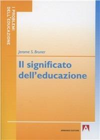 Il significato dell'educazione - Jerome S. Bruner - copertina