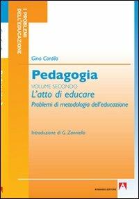 Pedagogia. Vol. 2: L'atto di educare - Gino Corallo - copertina
