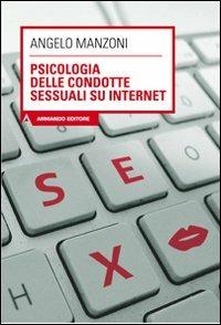 Psicologia delle condotte sessuali su internet - Angelo Manzoni - copertina