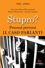 Stupro? Processi perversi. Il caso Parlanti