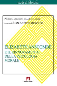 Elizabeth Anscombe e il rinnovamento della psicologia morale