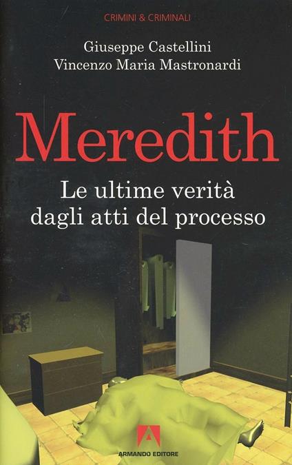 Meredith. Le ultime verità dagli atti del processo. Luci e ombre a Perugia. Con DVD - Giuseppe Castellini,Vincenzo Maria Mastronardi - copertina