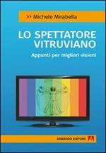 Lo spettatore vitruviano. Appunti per migliori visioni