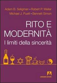 Rito e modernità. I limiti della sincerità - Adam B. Seligman,Robert P. Weller,Michael Puett - copertina