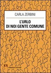 L' urlo di noi gente comune - Carla M. Zerbini - copertina