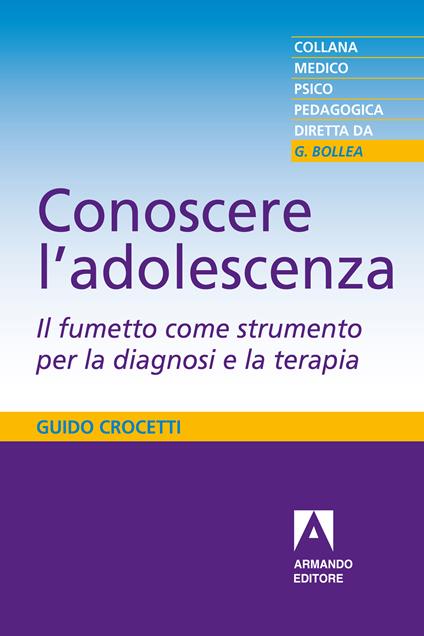 Conoscere l'adolescenza. Il fumetto come strumento per la diagnosi e la terapia - Guido Crocetti - ebook