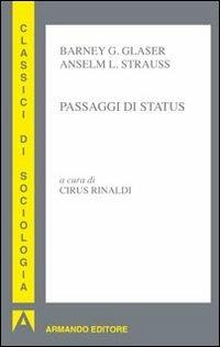Passaggi di status - Barney G. Glaser,Anselm L. Strauss - copertina