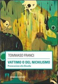 Vattimo o del nichilismo. Provocazione alla filosofia - Tommaso Franci - copertina
