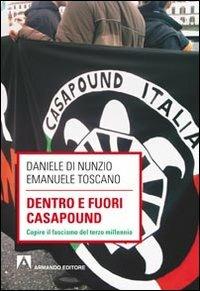 Dentro e fuori Casapound. Capire il fascismo del Terzo Millennio - Daniele Di Nunzio,Emanuele Toscano - copertina