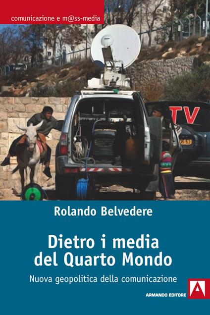 Dietro i media del Quarto mondo. Nuova geopolitica dell'informazione - Rolando Belvedere - ebook