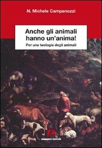 Anche gli animali hanno un'anima! Per una teologia degli animali - N. Michele Campanozzi - copertina