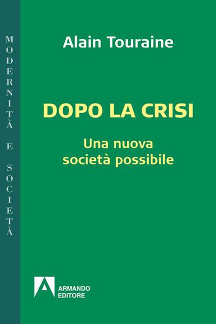 Dopo la crisi. Una nuova società possibile - Alain Touraine - copertina