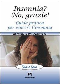 Insonnia? No, grazie! Guida pratica per vincere l'insonnia - Roberto Pagnanelli - copertina