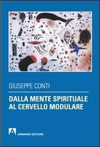 Dalla mente spirituale al cervello modulare - Giuseppe Conti - copertina