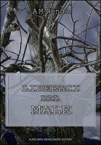 Liberaci dal male - Anna M. Renda - copertina