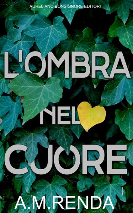 L' ombra nel cuore. Ediz. illustrata - Anna Maria Renda,Isabella Balestri,Valentina Balestri - ebook