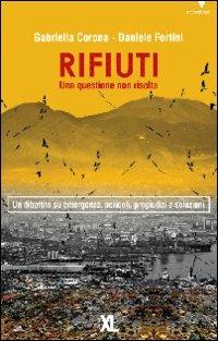 Rifiuti. Una questione non risolta - Gabriella Corona,Daniele Fortini - copertina