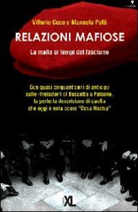 Relazioni mafiose. La mafia ai tempi del fascismo - Vittorio Coco,Manuela Patti - copertina