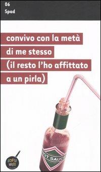 Convivo con la metà di me stesso (il resto l'ho affittato a un pirla) - Spad - copertina