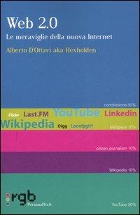 WEB 2.0. Le meraviglie del mondo che verrà - Alberto D'Ottavi - copertina