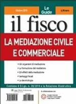 Le guide il fisco (2010). Vol. 10: La mediazione civile e commerciale