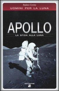 Apollo. La sfida alla luna. Uomini per la Luna - Stefano Cavina - copertina