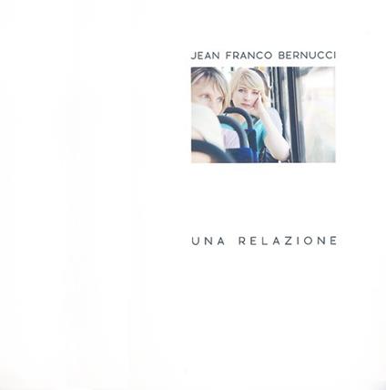 Una relazione. Ediz. illustrata - Jean-Franco Bernucci - copertina