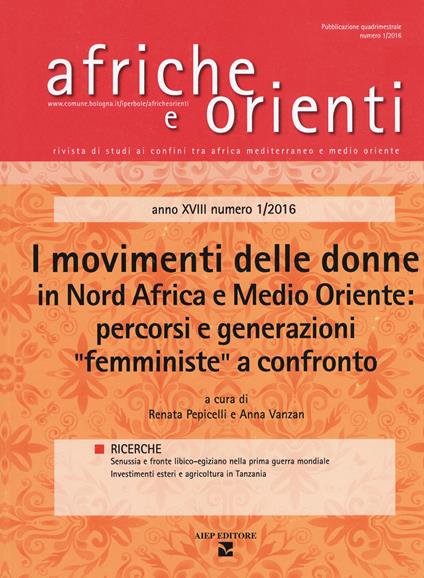 Afriche e orienti (2016). Vol. 1: I movimenti delle donne in Nord Africa e Medio Oriente: percorsi e generazioni «femministe» a confronto - copertina