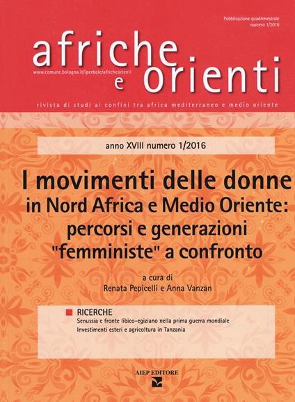Afriche e orienti (2016). Vol. 1: movimenti delle donne in Nord Africa e Medio Oriente: percorsi e generazioni «femministe» a confronto, I. - copertina