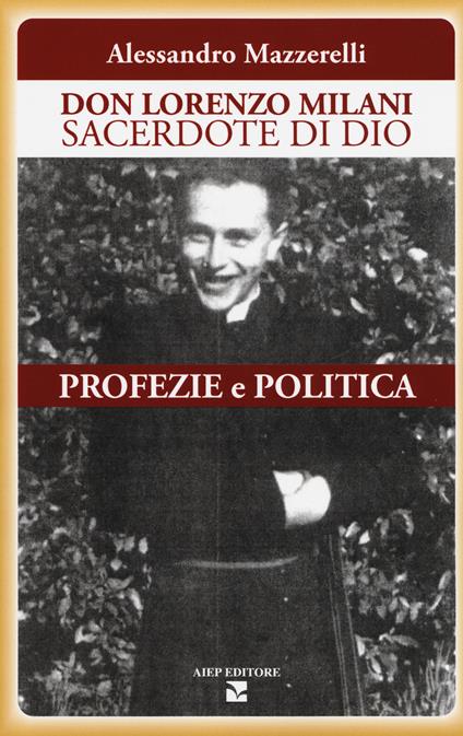 Don Lorenzo Milani sacerdote di Dio. Profezie e politica - Alessandro Mazzerelli - copertina