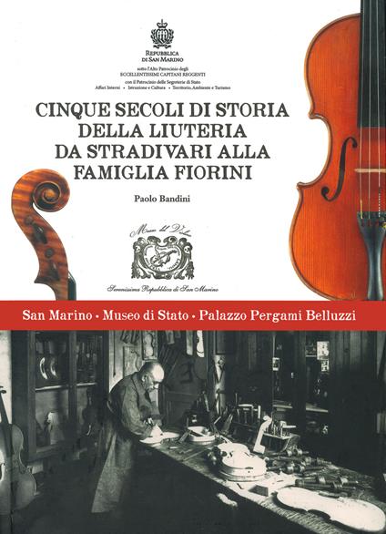 Cinque secoli di storia della liuteria da Stradivari alla famiglia Fiorini. Ediz. a colori - Paolo Bandini - copertina
