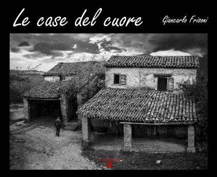 Le case del cuore. Ediz. illustrata - Giancarlo Frisoni - copertina