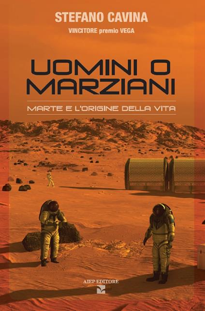 Uomini o marziani. Marte e l'origine della vita. Ediz. a colori - Stefano Cavina - copertina