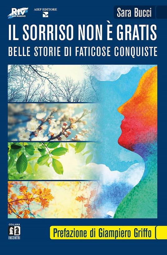 Il sorriso non è gratis. Belle storie di faticose conquiste - Sara Bucci - copertina