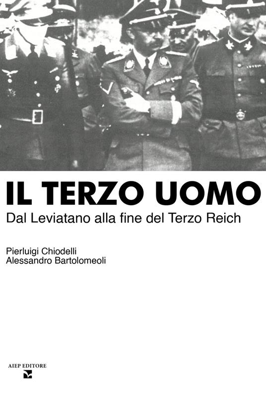 Il terzo uomo. Dal Leviatano alla fine del Terzo Reich - Pierluigi Chiodelli,Alessandro Bartolomeoli - copertina