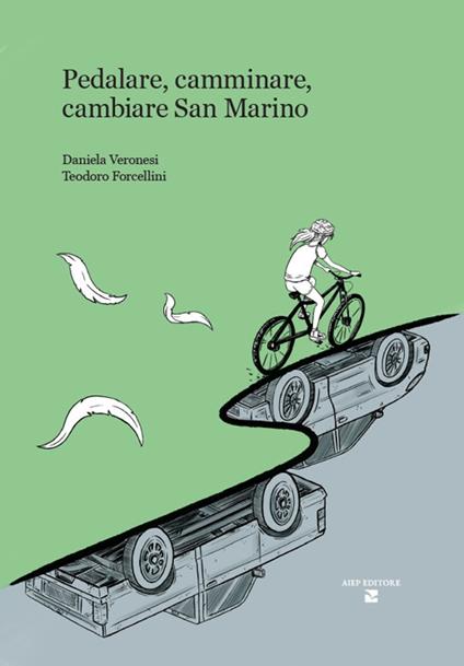 Pedalare, camminare, cambiare San Marino - Daniela Veronesi,Teodoro Forcellini - copertina