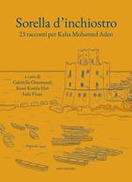 Sorella d'inchiostro. 23 racconti per Kaha Mohamed Arden