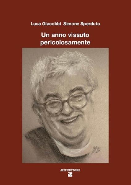 Un anno vissuto pericolosamente - Luca Giacobbi,Simone Sperduto - copertina