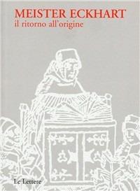 Meister Eckhart. Il ritorno all'origine - Meister Eckhart - copertina