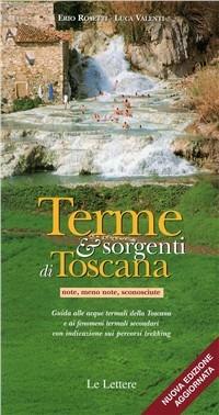Terme & sorgenti di Toscana (note, meno note, sconosciute) - Erio Rosetti,Luca Valenti - copertina