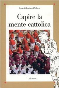 Capire la mente cattolica - Edoardo Lombardi Vallauri - copertina