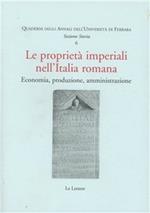 Le proprietà imperiali nell'Italia romana. Economia, produzione, amministrazione