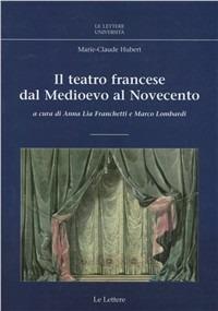 Il teatro francese. Dal Medioevo al Novecento - Marie-Claude Hubert - copertina