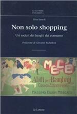 Non solo shopping. Usi sociali dei luoghi del consumo