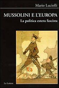 Mussolini e l'Europa. La politica estera fascista - Mario Luciolli - copertina