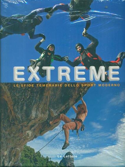 Extreme. Le coraggiose sfide dello sport moderno - Auro Lecci,Federico Braccini - copertina