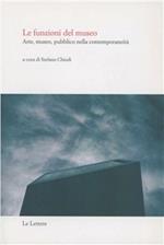 Le funzioni del museo. Arte, museo, pubblico nella contemporaneità