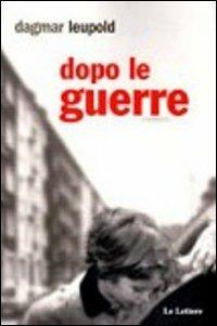 Dopo le guerre - Dagmar Leupold - copertina
